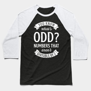 You Know Whats Odd Numbers T Shirt Math Teacher Funny Pun Baseball T-Shirt